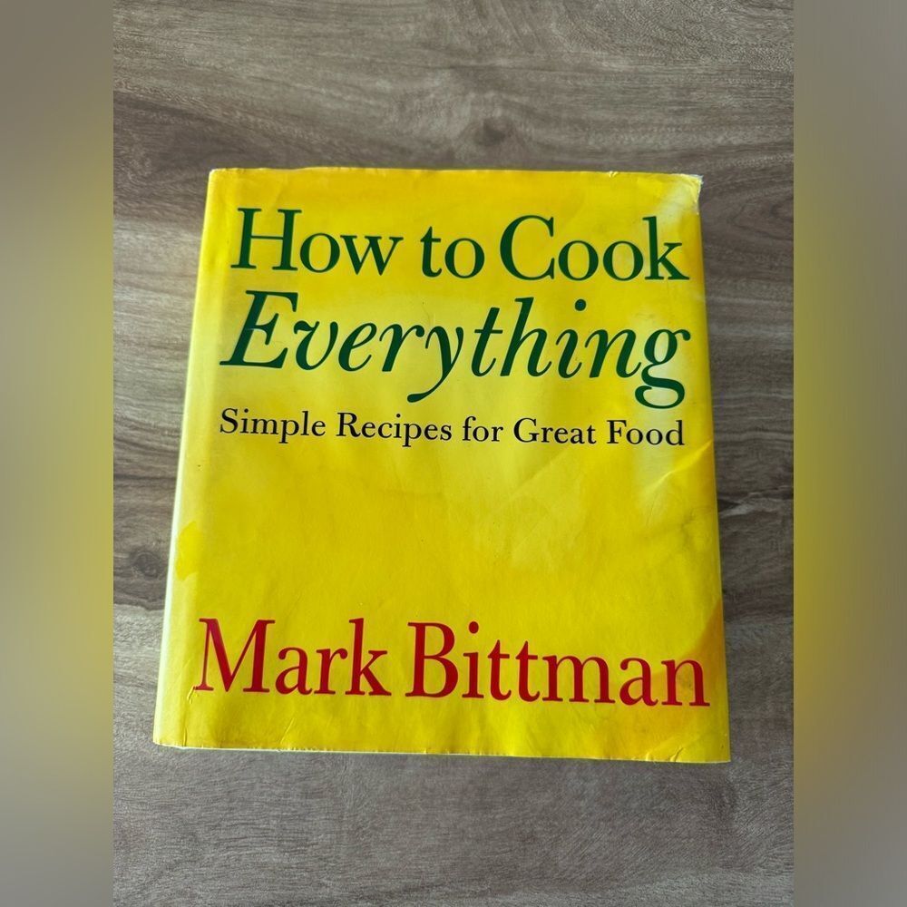 How to Cook Everything : Simple Recipes for Great Food by Mark Bittman (1998)